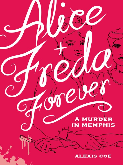 Title details for Alice + Freda Forever by Alexis  Coe - Wait list